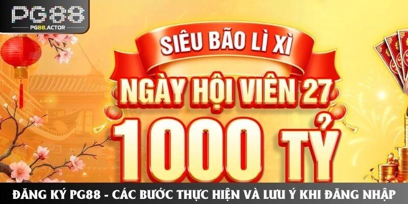 Đăng Ký PG88 - Các Bước Thực Hiện Và Lưu Ý Khi Đăng Nhập
